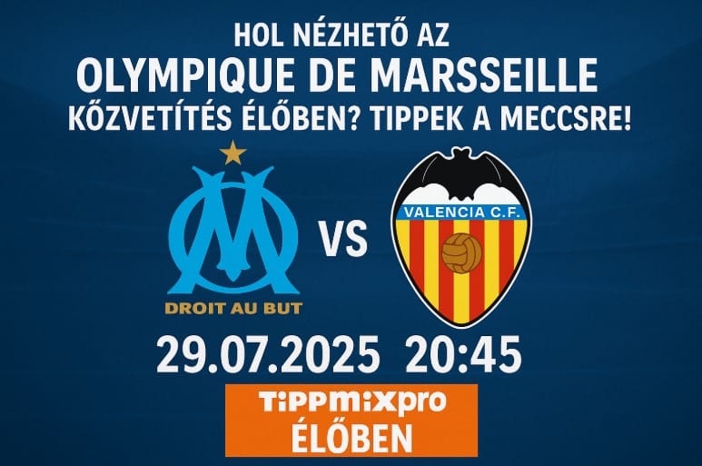 hol nézhető olympique de marseille vs valencia közvetítés