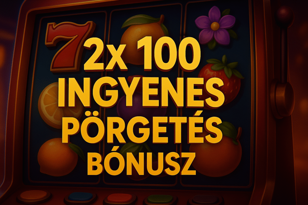 2x 100 ingyenes pörgetés bónusz