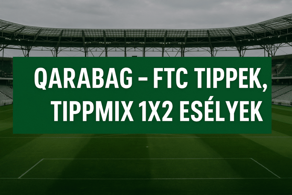 qarabag - ftc tippek, tippmix fogadási esélyek