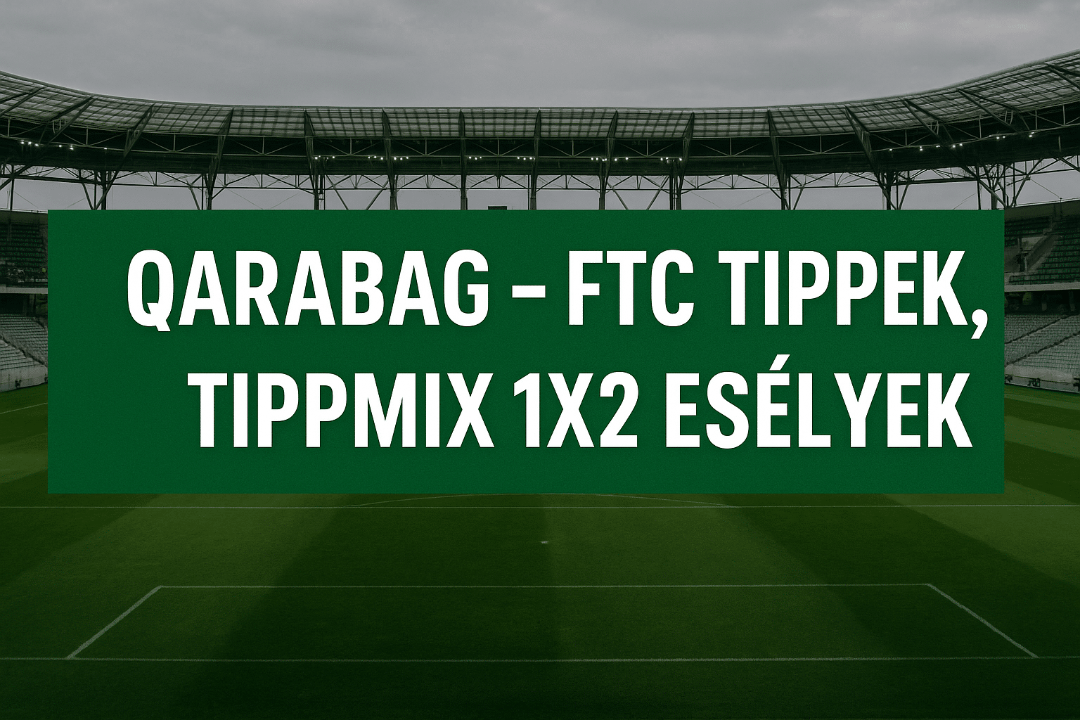qarabag - ftc tippek, tippmix fogadási esélyek