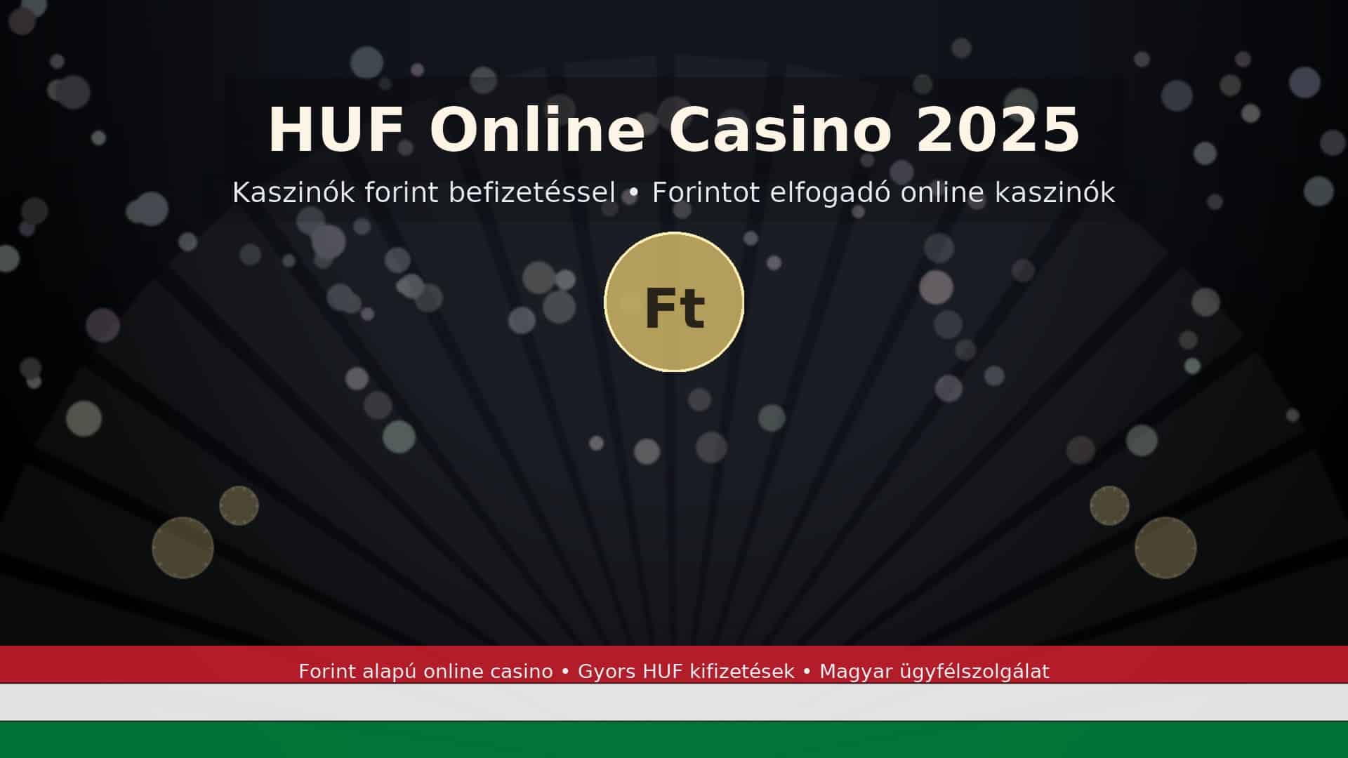 HUF Online Casino oldalak: Kaszinók forint befizetéssel, azaz Forintot elfogadó online kaszinók