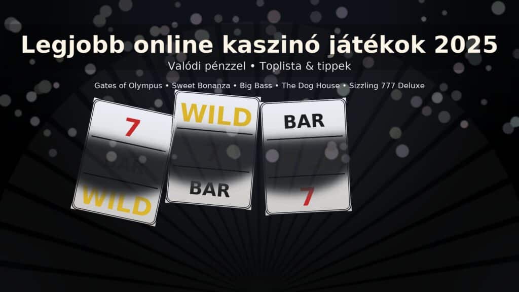 legjobb online casino játékok valódi pénzzel 2025-ben! toplista