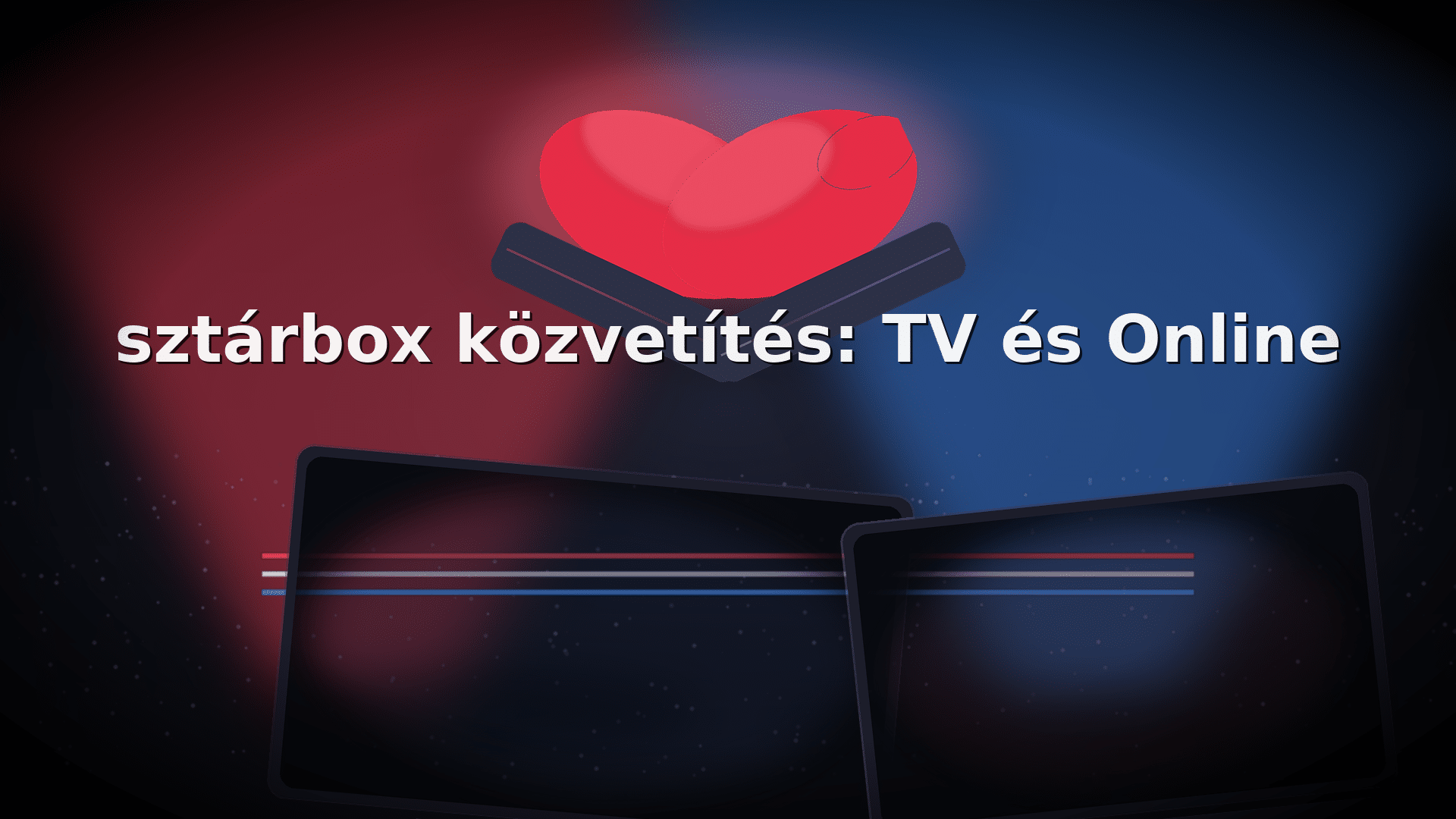 Hol nézhető a Sztárbox közvetítés online és élő adásban a TV-ben