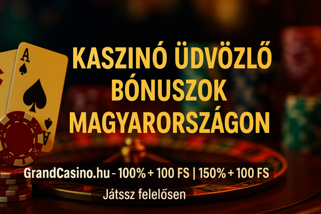 kaszinó üdvözlő bónuszok magyarországon