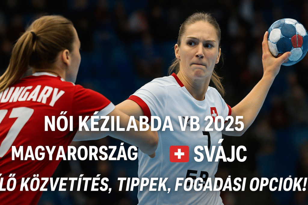 női kézilabda vb 2025 magyarország - svájc élő közvetítés
