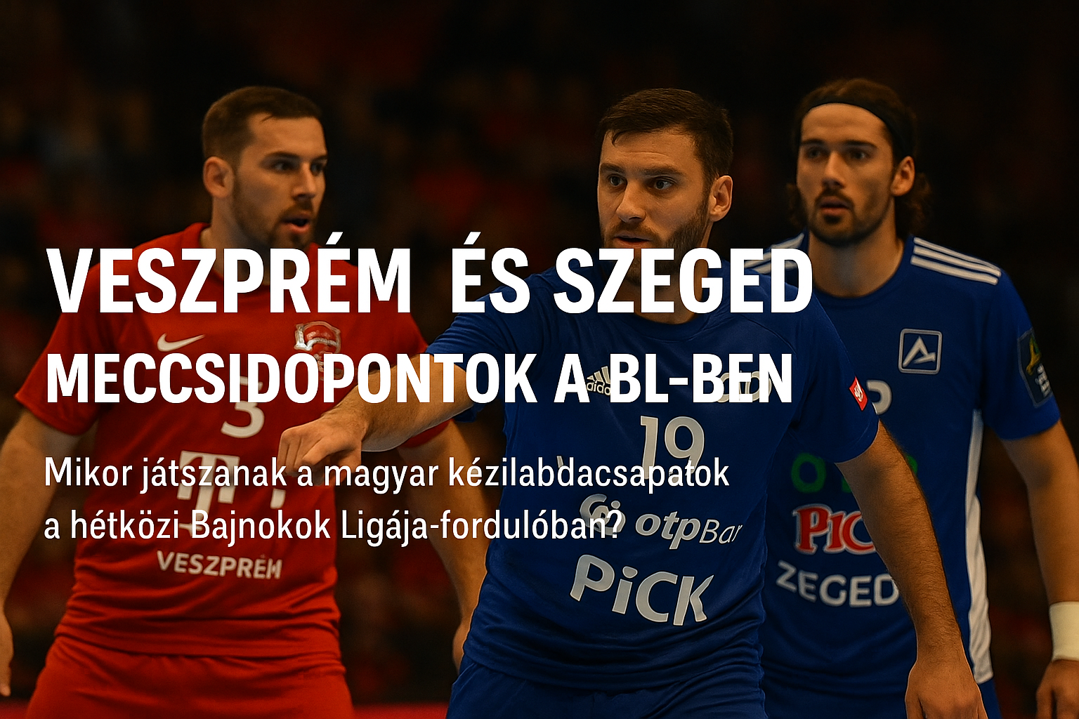 veszprém és szeged bl meccsek közvetítése